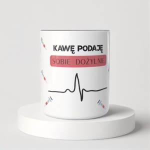 Śmieszny Kubek Dla Medyków - Kawę podaję sobie dożylnie